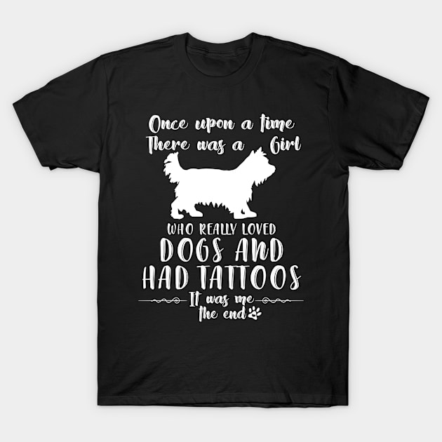 I'M A Girl Who Really Loved Yorkie & Had Tatttoos T-Shirt by mlleradrian